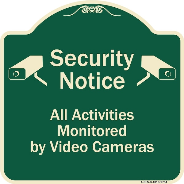 Designer Series-Security Notice All Activities Monitored By Video Cameras, 18" H, G-1818-9754